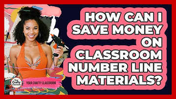 How Can I Save Money On Classroom Number Line Materials? - Your Crafty Classroom