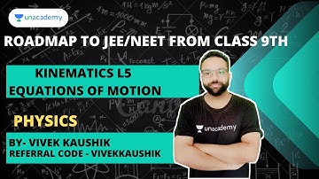 Roadmap to JEE/NEET from Class 9th - Kinematics L5 Equations of Motion | Physics | Vivek Kaushik