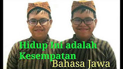 Hidup Ini adalah Kesempatan, bahasa Jawa  - Durasi: 3:46. 