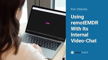 Client Instructions: Using remotEMDR With Its Internal Video-Chat