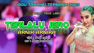 lagu terbaru 2023 - TERLALU JERO - Anik arnika // cip:Dedi nataz // arr:Hery berbobot ( LIRIK )