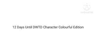 12 Days Until DWTD Character Colourful Edition