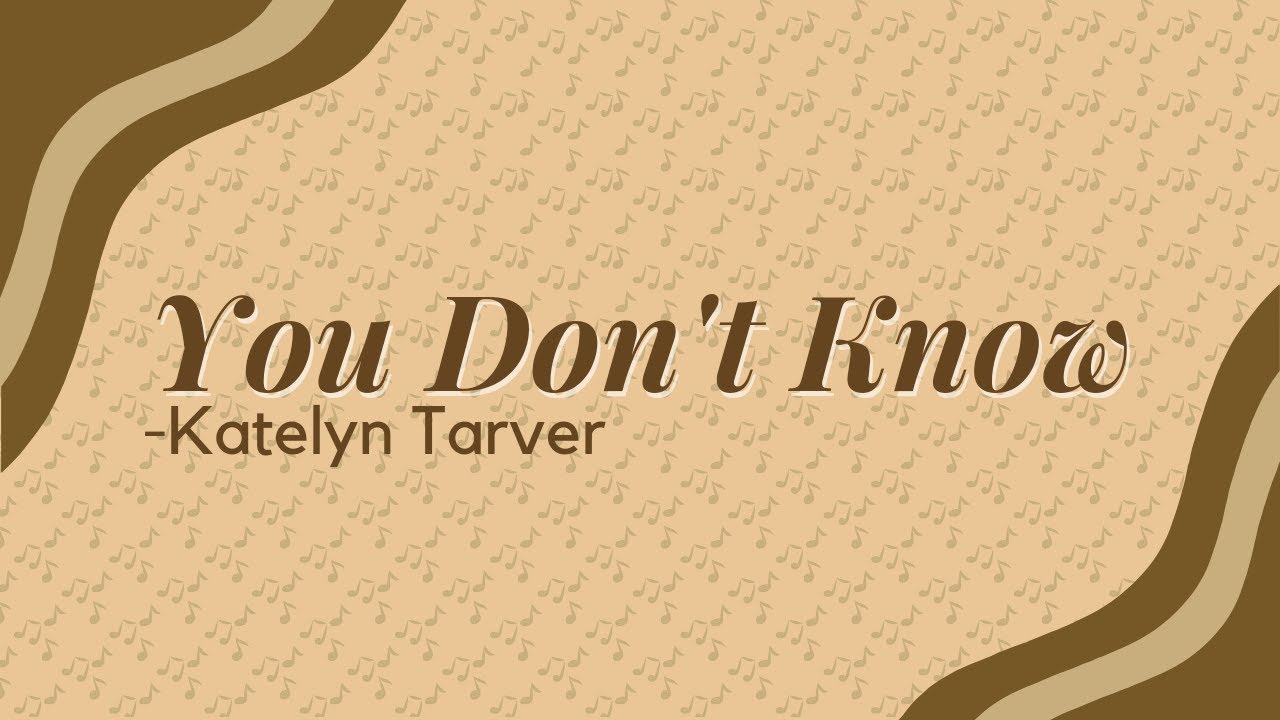 👩🏻🎤Katelyn Tarver - You Don't Know (Lyrics)☕🎶 👩🏻🎤Katelyn Tarver - You Don't Know (Lyrics)☕🎶