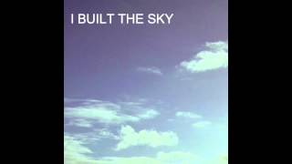 I Built The Sky - Noctilucent