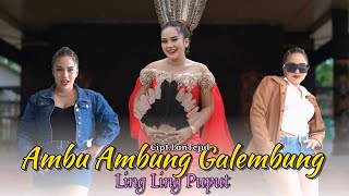AMBU AMBUNG GALEMBUNG -By LING LING PUPUT-Cipt LanTejul-VIDEO MUSIC OFFICIAL(VMO)2025