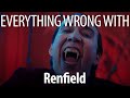 Everything wrong with renfield in 19 minutes or less