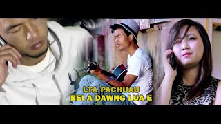 LTA PACHUAU - BEI A DAWNG LUA E (Official Video)
