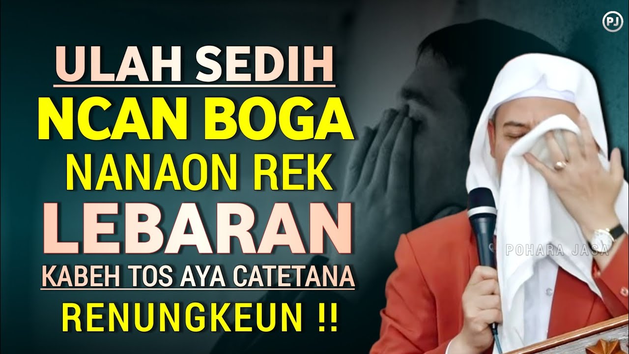 TEU BOGA NANAON REK LEBARAN ULAH SEDIH Kabeh tos aya catetana | Abuya uci
