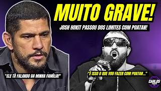 PASSOU DOS LIMITES! POATAN PERDE A PACIÊNCIA COM JOSH HOKIT!