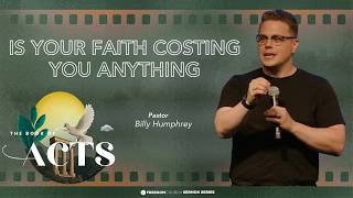 The Book of Acts | Is Your Faith Costing You Anything | Pastor Billy Humphrey
