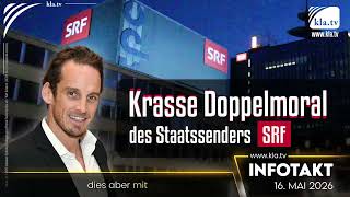 Krasse Doppelmoral des Schweizer Staatssenders SRF (Kla.TV Infotakt)