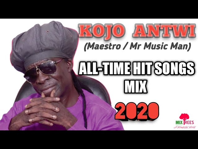 KOJO ANTWI (Maestro) Best All-Time Hit Songs Mix - MixTrees class=