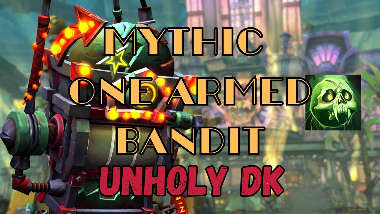 Mythic One Armed Bandit | Unholy DK PoV | Ad Elysium | Liberation of Undermine