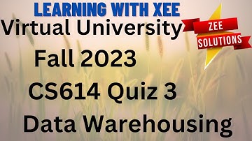 CS614 Data Warehousing Quiz 3 Fall 2023 Virtual University of Pakistan