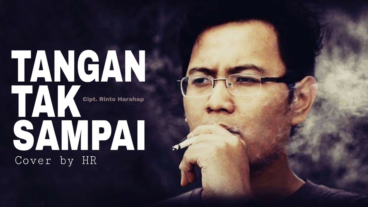 Cover lagu TANGAN TAK SAMPAI | RINTO HARAHAP - by HR - YouTube