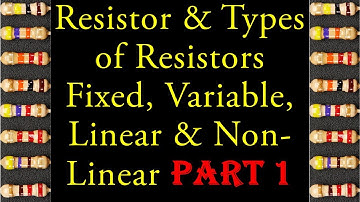 Resistor & Types of Resistors  Part 1