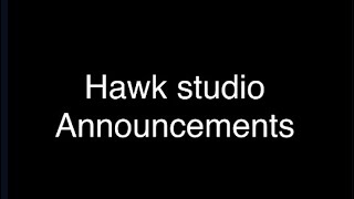 Hawk Studio Announcements