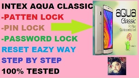 INTEX AQUA CLASSIC PATTEN UNLOCK/HARD RESET 100% WORK
