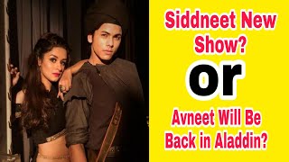 Avneet Kaur Back in Aladdin? How To Start Anew Show With Siddneet? - Siddneet - Avneet - Siddharth -