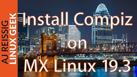 Install Compiz on MX Linux 19.3
