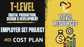 T Level - Digital Production, Design & Development - Employer Set Project - COST PLAN - Part 03