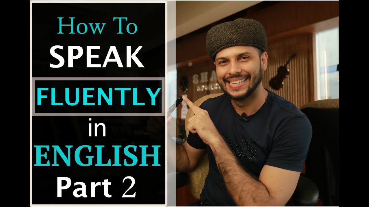 how-to-speak-fluently-in-english-part-2-shafin-s-youtube