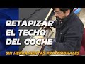 Tapizar el techo del coche de forma barata y profesional.