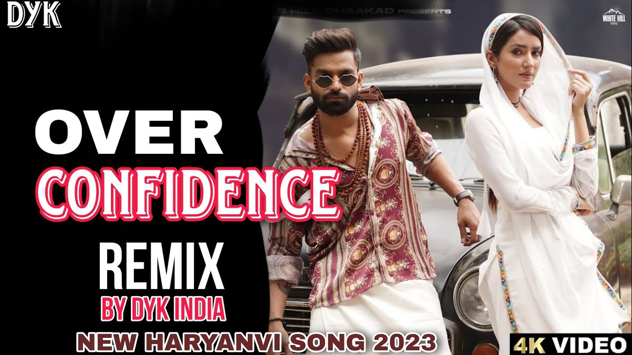 Over Confidence (Billa Sonipat Ala)  Remix by DYK INDIA 