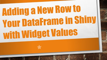 Adding a New Row to Your DataFrame in Shiny with Widget Values