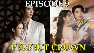 PERFECT CROWN EP 9 IN HINDI (IN DETAIL) | PERFECT CROWN EPISODE 9 IN HINDI | PERFECT CROWN IN HINDI