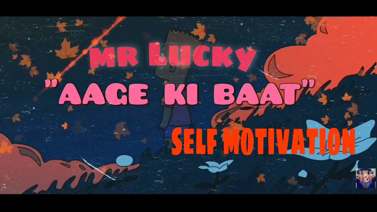 AAGE KI BAAT | MR LUCKY | SELF MOTIVATION | LYRICS | 2020
