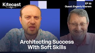 Architecting Success With Soft Skills (GUEST: Evgeniy Kharam) screenshot 1