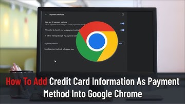 How To Add Credit Card Information As Payment Method Into Google Chrome (Guide)