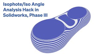 Isophote/Iso Angle Analysis Hack in Solidworks, Phase III