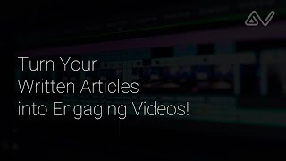 Turn Your Written Articles into Engaging Videos Guide