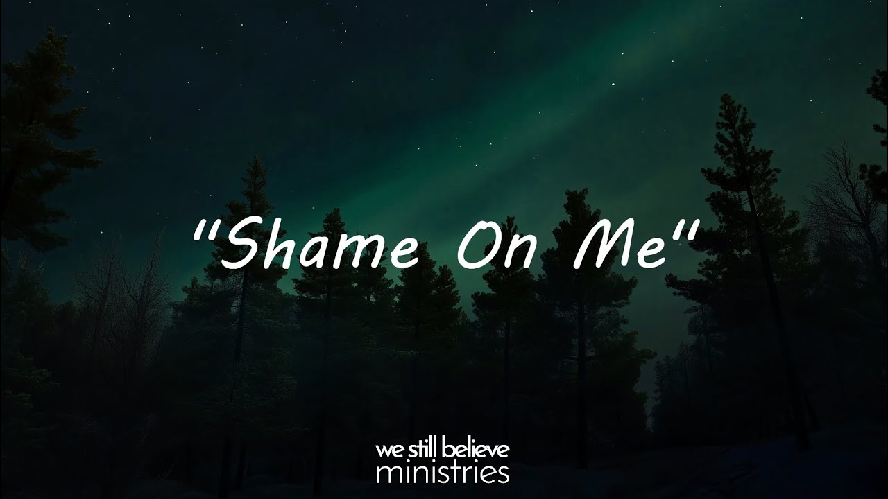We Still Believe Wednesdays  - "Shame On Me..."