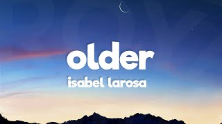 Isabel Larosa - Older (Lyrics)