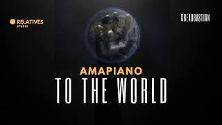 Amapiano To The World With Cbeaubastian