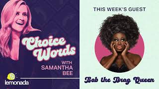 Ruby Tuesday or Drag Brunch: Bob the Drag Queen | Choice Words with Samantha Bee