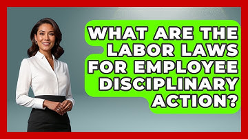What Are The Labor Laws For Employee Disciplinary Action? - Office Wellness Insights