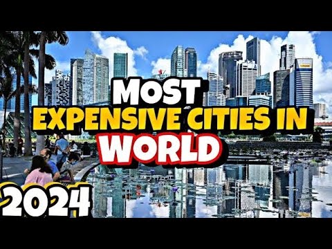 Top 10 most expensive cities in the world to live in for 2024 - YouTube