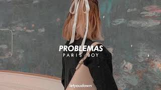 Paris boy, problemas slowed + reverb