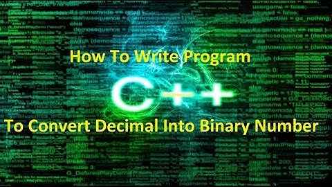 Tutorial-4 How to convert  decimal to binary in c++