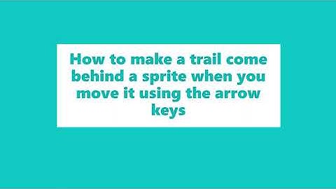 How to make a trail appear behind a sprite when you move it in Scratch