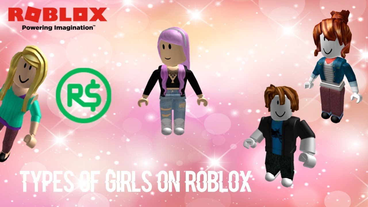 Types Of Girls On Roblox Youtube - girls roblox youtube