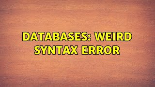 Databases: Weird Syntax Error (2 Solutions!!) Wealth