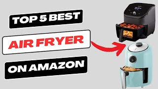 Best Air Fryer On The Market 2023 | Top 5 Air Fryer Review | Best Buy Amazon