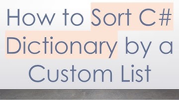 How to Sort C#  Dictionary by a Custom List