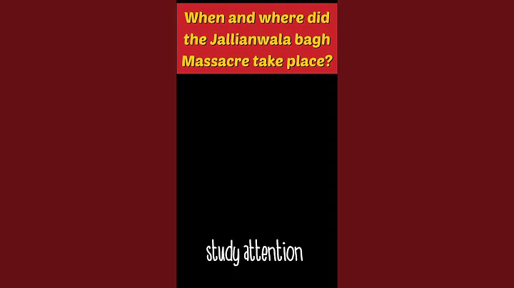 When and where did the Jallianwala bagh massacre take place?