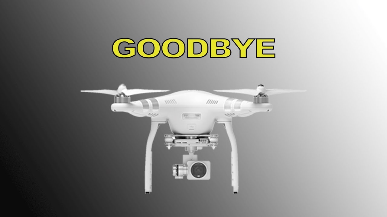 DJI Phantom 3 Advanced Goodbye - YouTube
